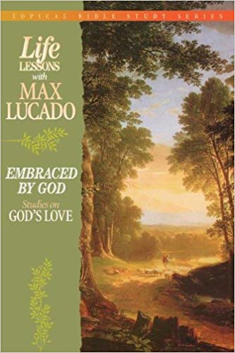 Life Lessons With Max Lucado: Embraced by God PB - Max Lucado